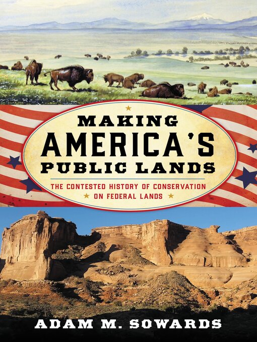 Title details for Making America's Public Lands by Adam M. Sowards - Available